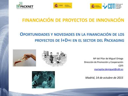 Financiación de proyectos de innovación Oportunidades y novedades en la financiación de los proyectos de I+D+i en el sector del Packaging  