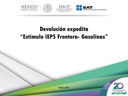Devolución expedita “Estímulo IEPS Frontera- Gasolinas” Febrero 2017
