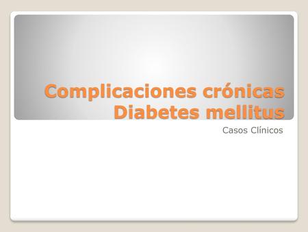 Complicaciones crónicas Diabetes mellitus
