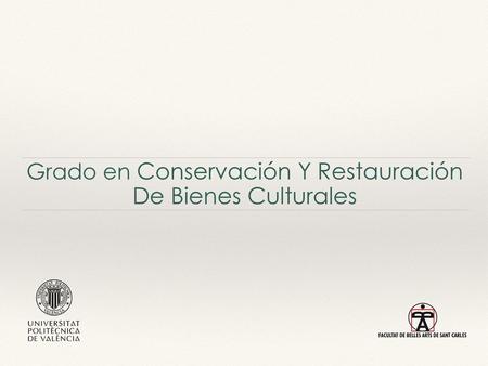 Grado en Conservación Y Restauración De Bienes Culturales