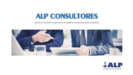 ALP CONSULTORES Asesoría, Consultoría y Capacitación en Logística, Transporte y Comercio Exterior.