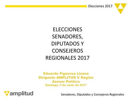 ELECCIONES SENADORES, DIPUTADOS Y CONSEJEROS REGIONALES 2017