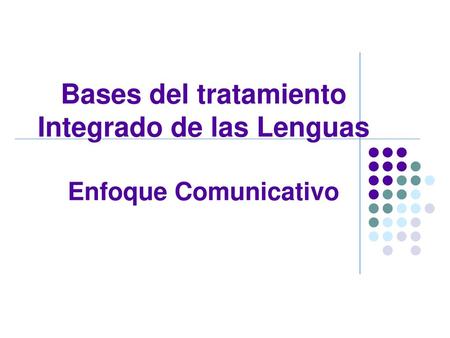 Bases del tratamiento Integrado de las Lenguas Enfoque Comunicativo
