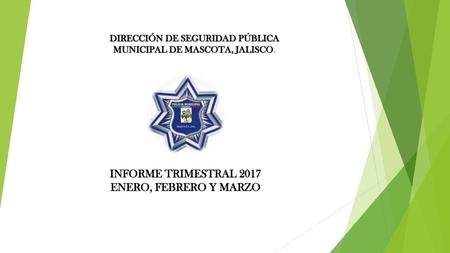 DIRECCIÓN DE SEGURIDAD PÚBLICA MUNICIPAL DE MASCOTA, JALISCO.