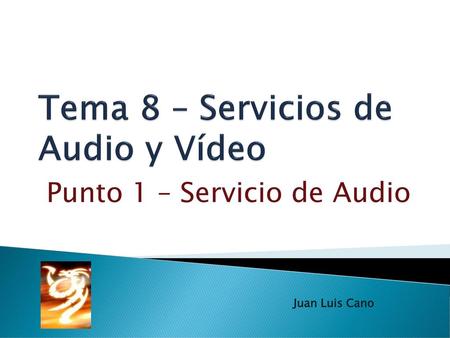 Tema 8 – Servicios de Audio y Vídeo