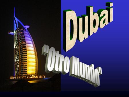 Dubai Otro Mundo.