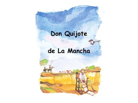 Don Quijote de La Mancha.