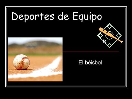 Deportes de Equipo El béisbol.