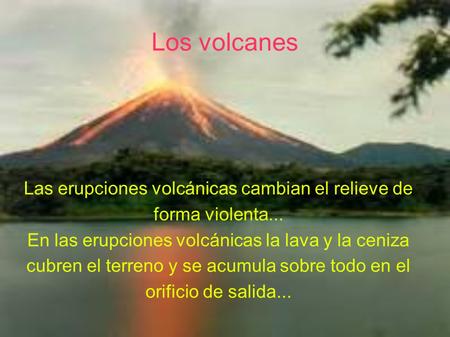 Las erupciones volcánicas cambian el relieve de forma violenta...
