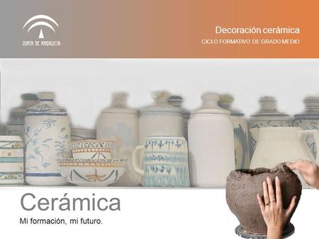 Cerámica Decoración cerámica Mi formación, mi futuro.