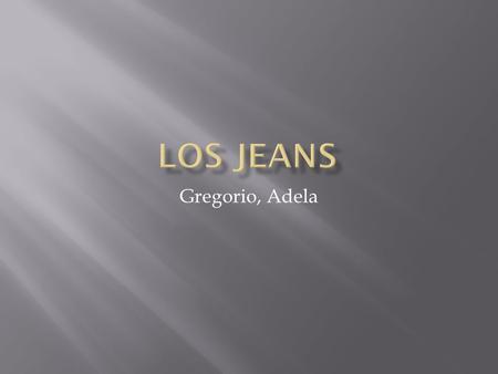 Los Jeans Gregorio, Adela.