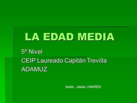 LA EDAD MEDIA 5º Nivel CEIP Laureado Capitán Trevilla ADAMUZ