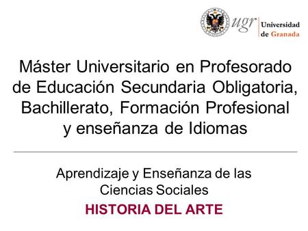 Máster Universitario en Profesorado de Educación Secundaria Obligatoria, Bachillerato, Formación Profesional y enseñanza de Idiomas Aprendizaje y Enseñanza.