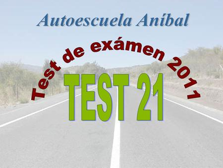 Autoescuela Aníbal Test de exámen 2011 TEST 21.