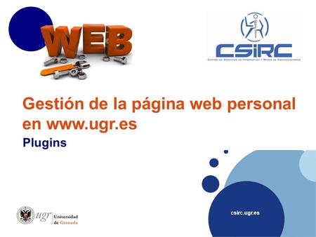 Csirc.ugr.es Gestión de la página web personal en www.ugr.es Plugins.