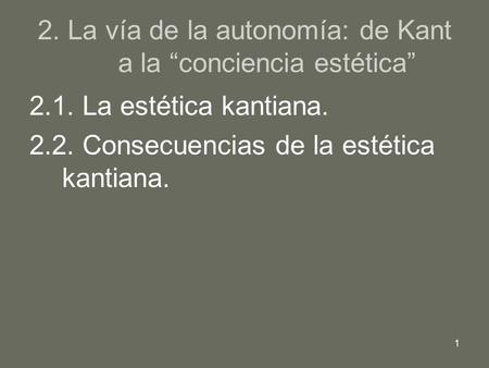 2. La vía de la autonomía: de Kant a la “conciencia estética”