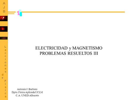 ELECTRICIDAD y MAGNETISMO PROBLEMAS RESUELTOS III