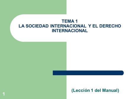 TEMA 1 LA SOCIEDAD INTERNACIONAL Y EL DERECHO INTERNACIONAL