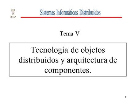 Tecnología de objetos distribuidos y arquitectura de componentes.
