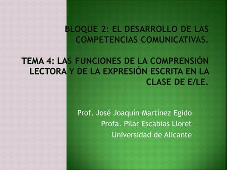 Prof. José Joaquín Martínez Egido Profa. Pilar Escabias Lloret Universidad de Alicante.