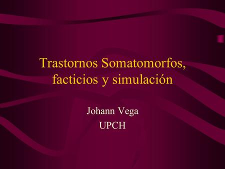 Trastornos Somatomorfos, facticios y simulación