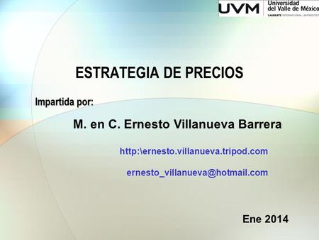 ESTRATEGIA DE PRECIOS M. en C. Ernesto Villanueva Barrera