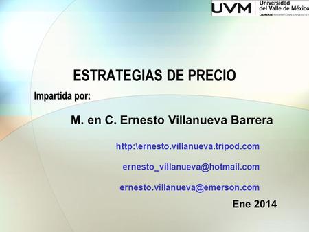 ESTRATEGIAS DE PRECIO M. en C. Ernesto Villanueva Barrera