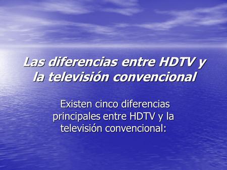 Las diferencias entre HDTV y la televisión convencional