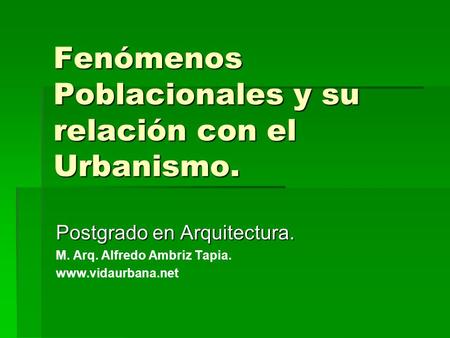 Fenómenos Poblacionales y su relación con el Urbanismo.