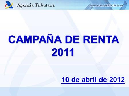 CAMPAÑA DE RENTA 2011 2011 10 de abril de 2012. PREVISIONESPREVISIONES 2.