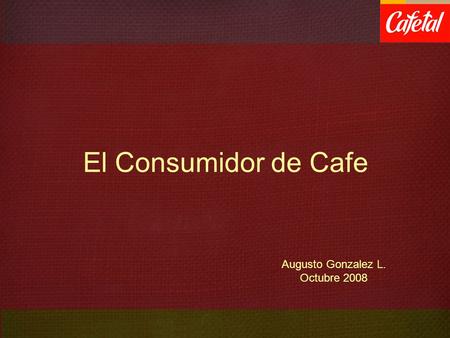 El Consumidor de Cafe Augusto Gonzalez L. Octubre 2008.