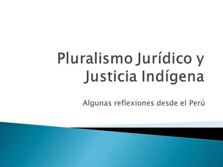Pluralismo Jurídico y Justicia Indígena