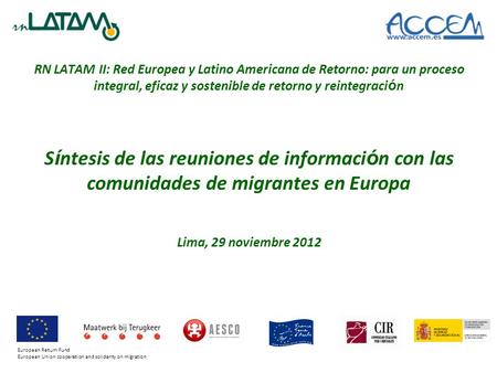RN LATAM II: Red Europea y Latino Americana de Retorno: para un proceso integral, eficaz y sostenible de retorno y reintegraci ó n S í ntesis de las reuniones.