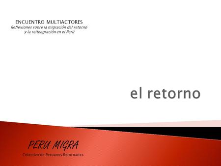 el retorno PERU MIGRA ENCUENTRO MULTIACTORES