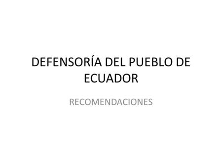 DEFENSORÍA DEL PUEBLO DE ECUADOR RECOMENDACIONES.