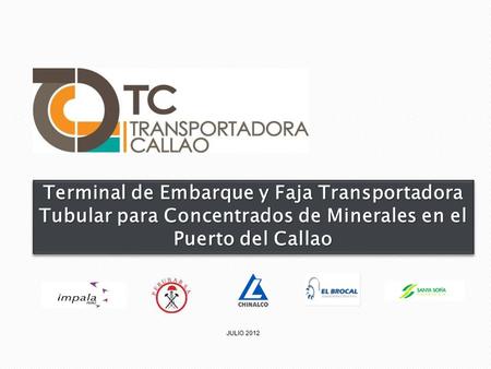 Terminal de Embarque y Faja Transportadora Tubular para Concentrados de Minerales en el Puerto del Callao JULIO 2012.