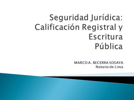 Seguridad Jurídica: Calificación Registral y Escritura Pública