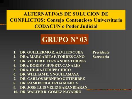 GRUPO Nº 03 DR. GUILLERMO R. ALVITES CUBA	Presidente