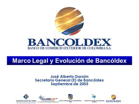 Marco Legal y Evolución de Bancóldex