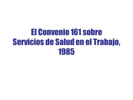 El Convenio 161 sobre Servicios de Salud en el Trabajo, 1985