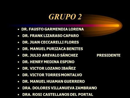 GRUPO 2 DR. FAUSTO GARMENDIA LORENA DR. FRANK LIZARASO CAPARO