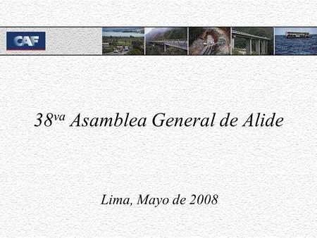 38 va Asamblea General de Alide Lima, Mayo de 2008.