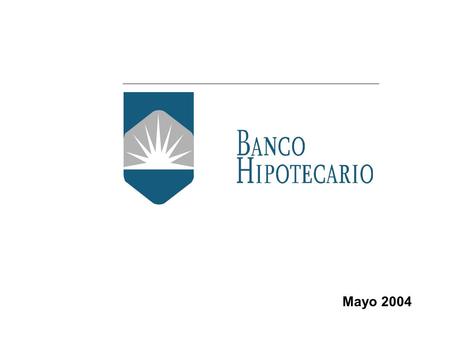 Mayo 2004. 2 Banco Hipotecario antes de la Crisis El banco con mayor stock de préstamos hipotecarios en Argentina ($3.300 millones). El mayor administrador.