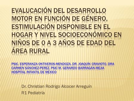 Dr. Christian Rodrigo Alcocer Arreguín R1 Pediatría