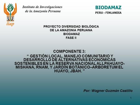 PROYECTO DIVERSIDAD BIOLÓGICA DE LA AMAZONIA PERUANA BIODAMAZ FASE II