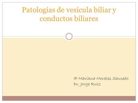 Patologías de vesícula biliar y conductos biliares
