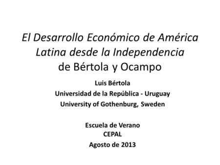 Luis Bértola Universidad de la República - Uruguay