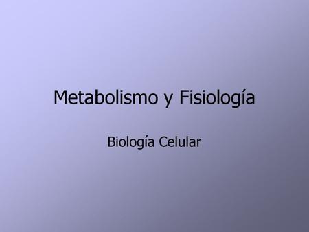 Metabolismo y Fisiología