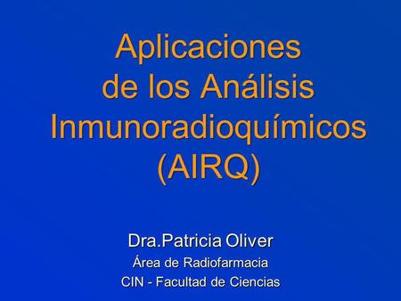 Aplicaciones de los Análisis Inmunoradioquímicos (AIRQ)