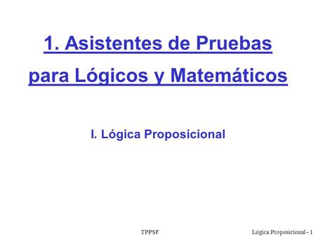 1. Asistentes de Pruebas para Lógicos y Matemáticos I